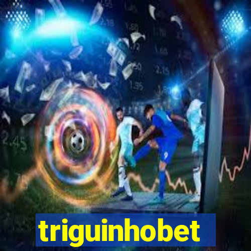 triguinhobet