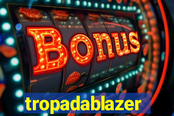 tropadablazer