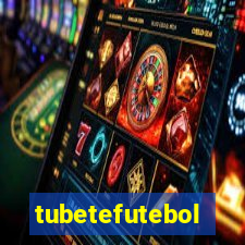 tubetefutebol